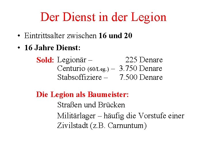 Der Dienst in der Legion • Eintrittsalter zwischen 16 und 20 • 16 Jahre Der Dienst in der Legion • Eintrittsalter zwischen 16 und 20 • 16 Jahre