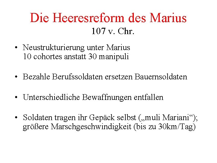 Die Heeresreform des Marius 107 v. Chr. • Neustrukturierung unter Marius 10 cohortes anstatt Die Heeresreform des Marius 107 v. Chr. • Neustrukturierung unter Marius 10 cohortes anstatt
