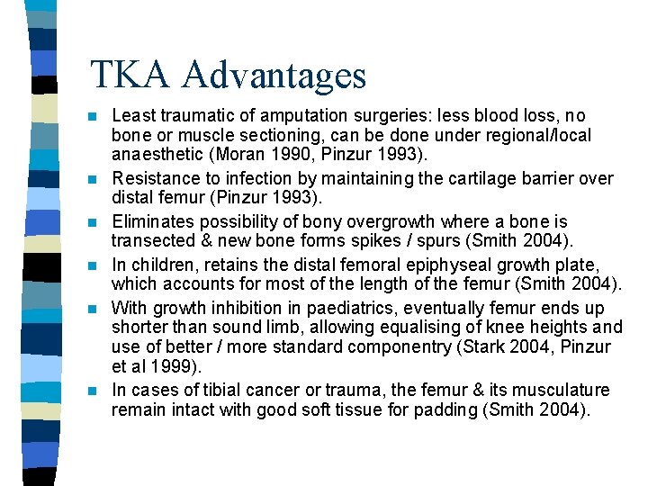 TKA Advantages n n n Least traumatic of amputation surgeries: less blood loss, no