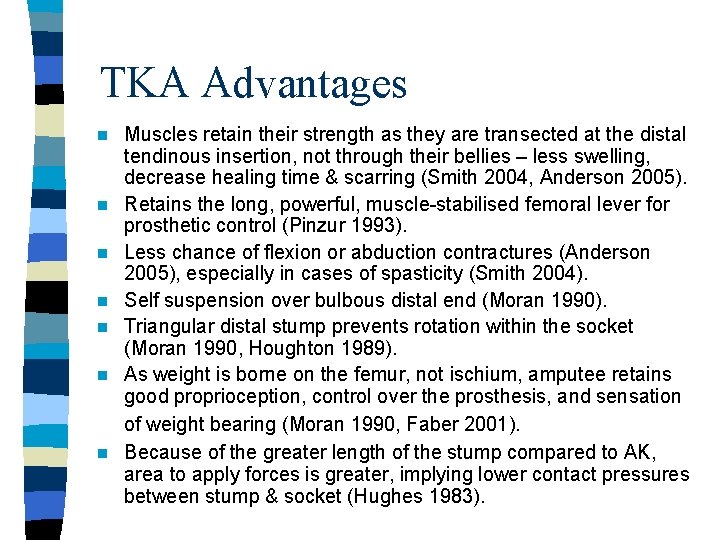 TKA Advantages n n n n Muscles retain their strength as they are transected