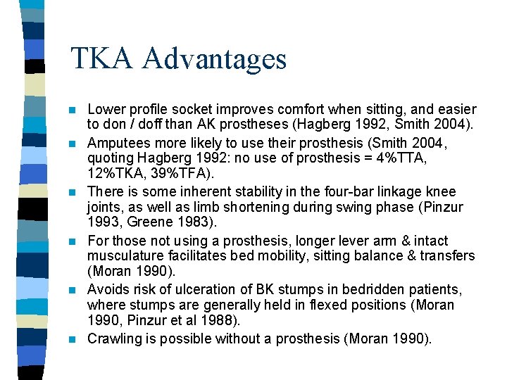 TKA Advantages n n n Lower profile socket improves comfort when sitting, and easier