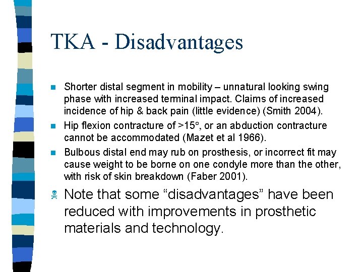 TKA - Disadvantages Shorter distal segment in mobility – unnatural looking swing phase with