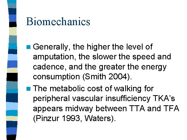Biomechanics n Generally, the higher the level of amputation, the slower the speed and