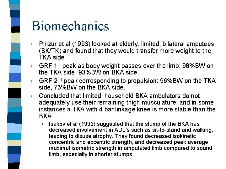 Biomechanics • • Pinzur et al (1993) looked at elderly, limited, bilateral amputees (BK/TK)