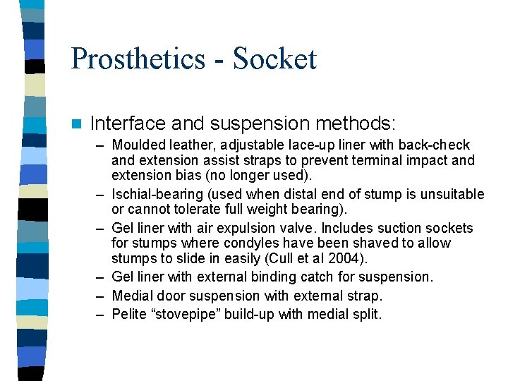 Prosthetics - Socket n Interface and suspension methods: – Moulded leather, adjustable lace-up liner