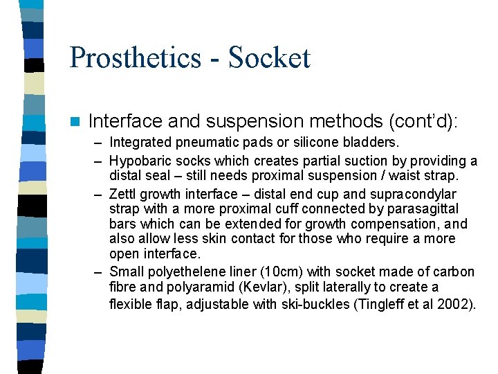 Prosthetics - Socket n Interface and suspension methods (cont’d): – Integrated pneumatic pads or
