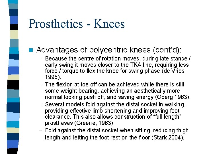 Prosthetics - Knees n Advantages of polycentric knees (cont’d): – Because the centre of