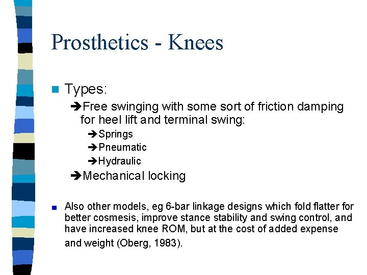 Prosthetics - Knees n Types: èFree swinging with some sort of friction damping for