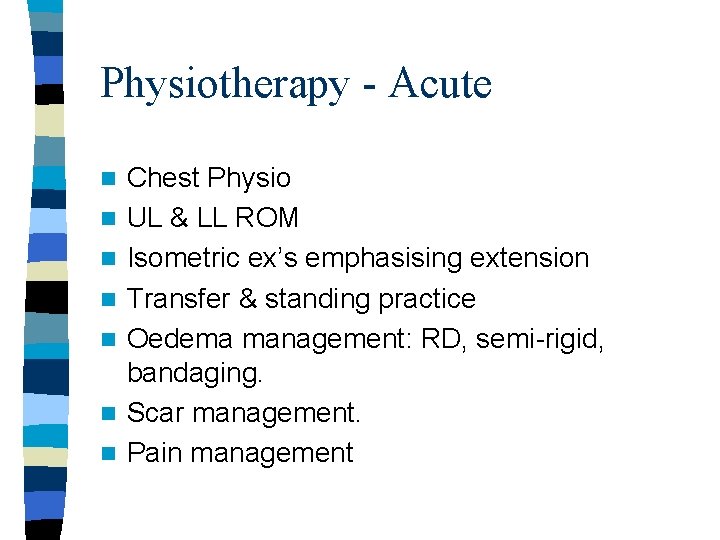 Physiotherapy - Acute n n n n Chest Physio UL & LL ROM Isometric