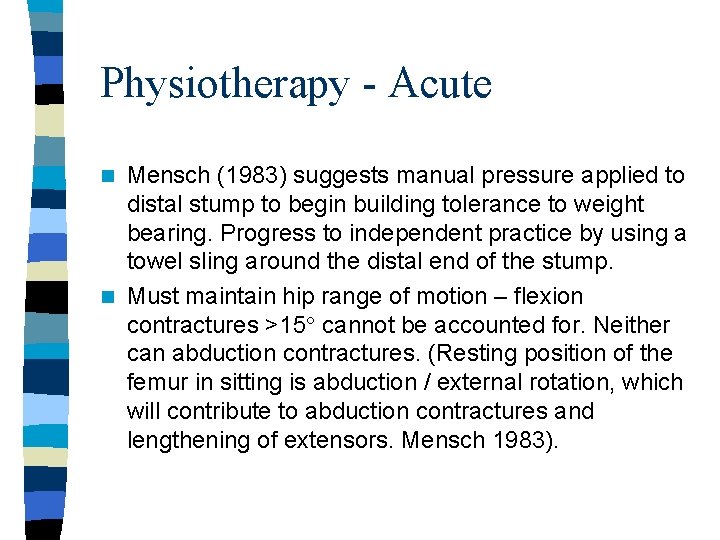 Physiotherapy - Acute Mensch (1983) suggests manual pressure applied to distal stump to begin