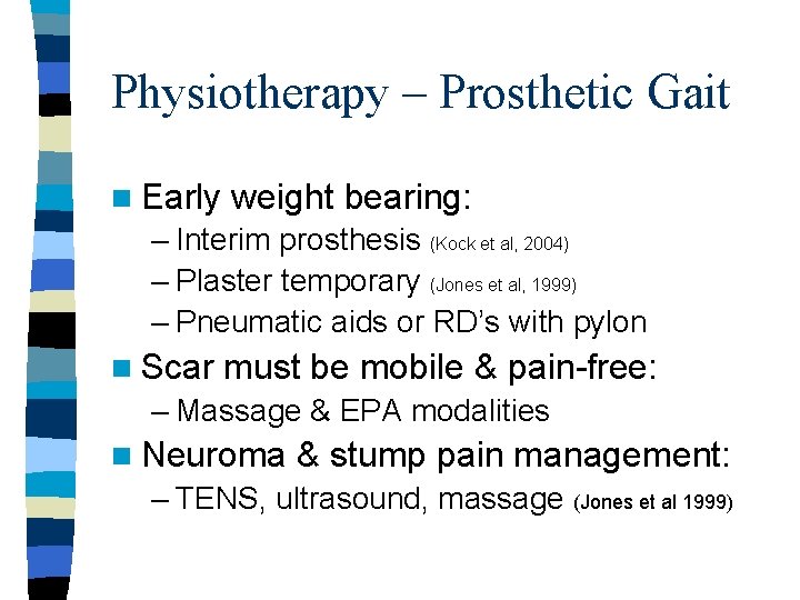 Physiotherapy – Prosthetic Gait n Early weight bearing: – Interim prosthesis (Kock et al,