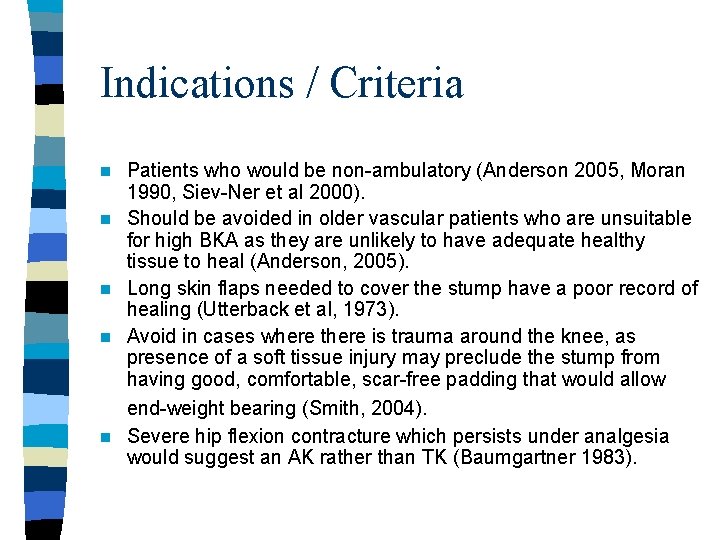 Indications / Criteria n n n Patients who would be non-ambulatory (Anderson 2005, Moran