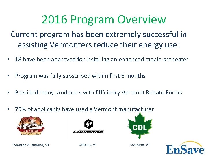 2016 Program Overview Current program has been extremely successful in assisting Vermonters reduce their
