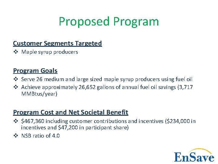 Proposed Program Customer Segments Targeted v Maple syrup producers Program Goals v Serve 26