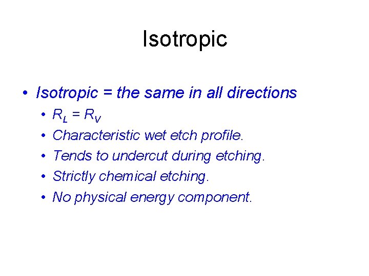 Isotropic • Isotropic = the same in all directions • • • RL =