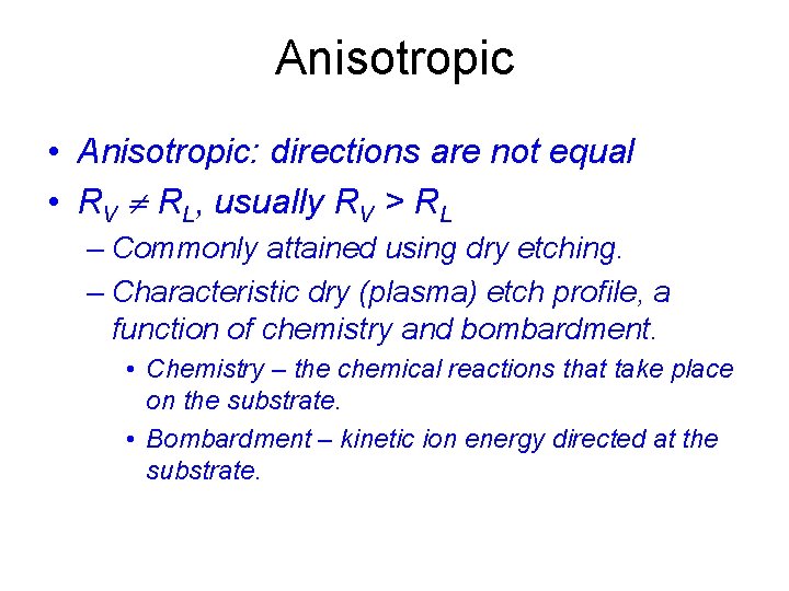 Anisotropic • Anisotropic: directions are not equal • RV RL, usually RV > RL