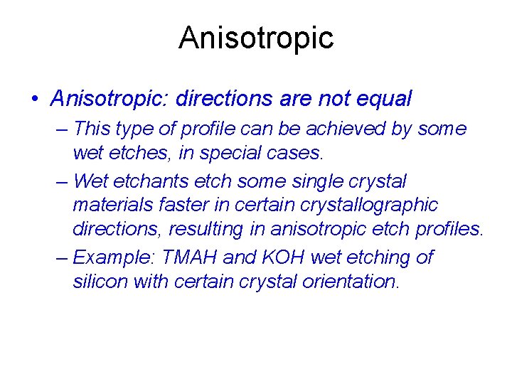 Anisotropic • Anisotropic: directions are not equal – This type of profile can be