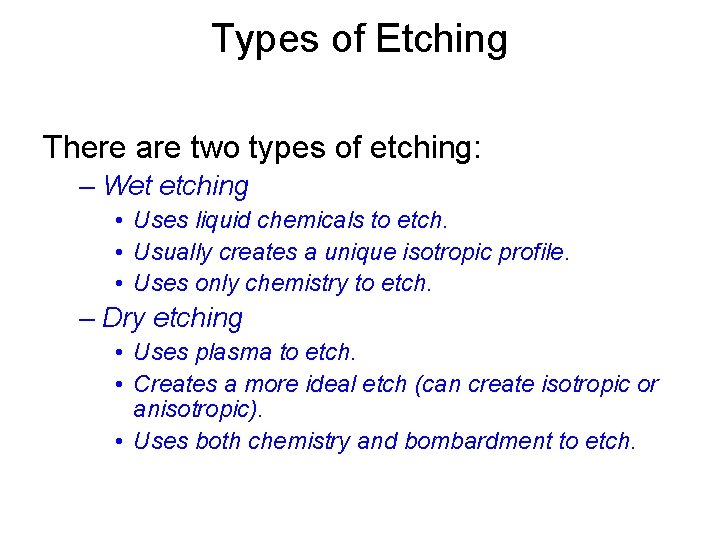 Types of Etching There are two types of etching: – Wet etching • Uses