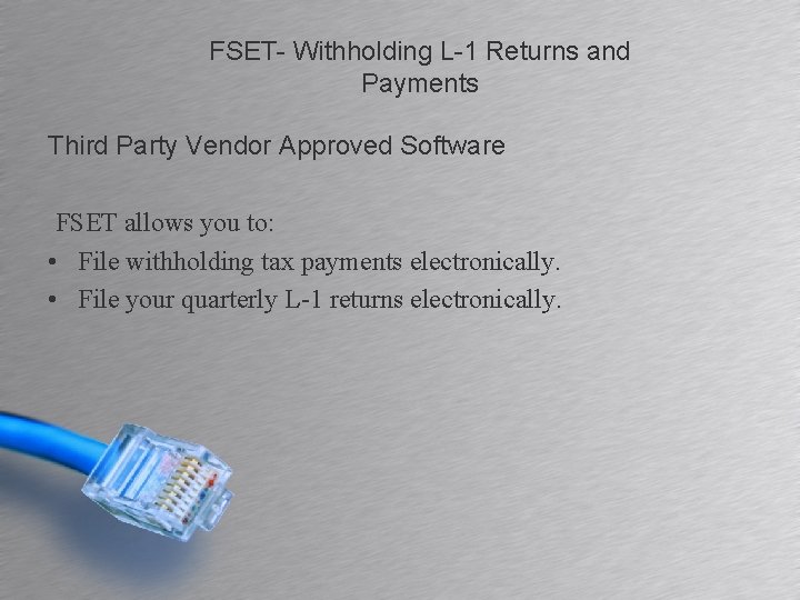 FSET- Withholding L-1 Returns and Payments Third Party Vendor Approved Software FSET allows you