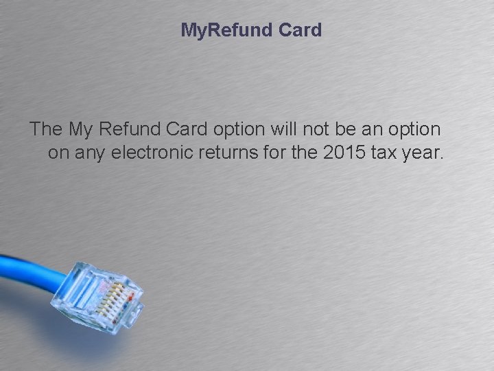 My. Refund Card The My Refund Card option will not be an option on