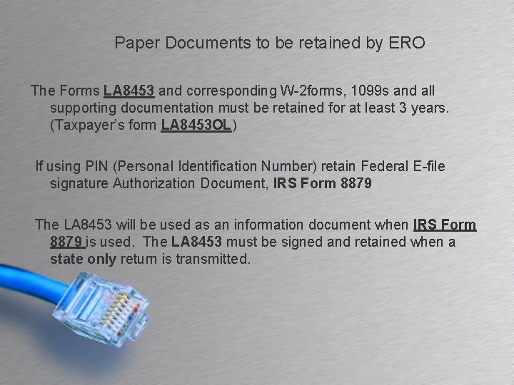 Paper Documents to be retained by ERO The Forms LA 8453 and corresponding W-2