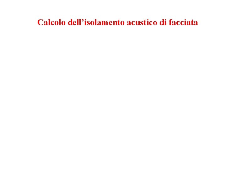 Calcolo dell’isolamento acustico di facciata 