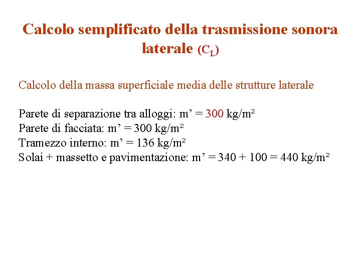 Calcolo semplificato della trasmissione sonora laterale (CL) Calcolo della massa superficiale media delle strutture