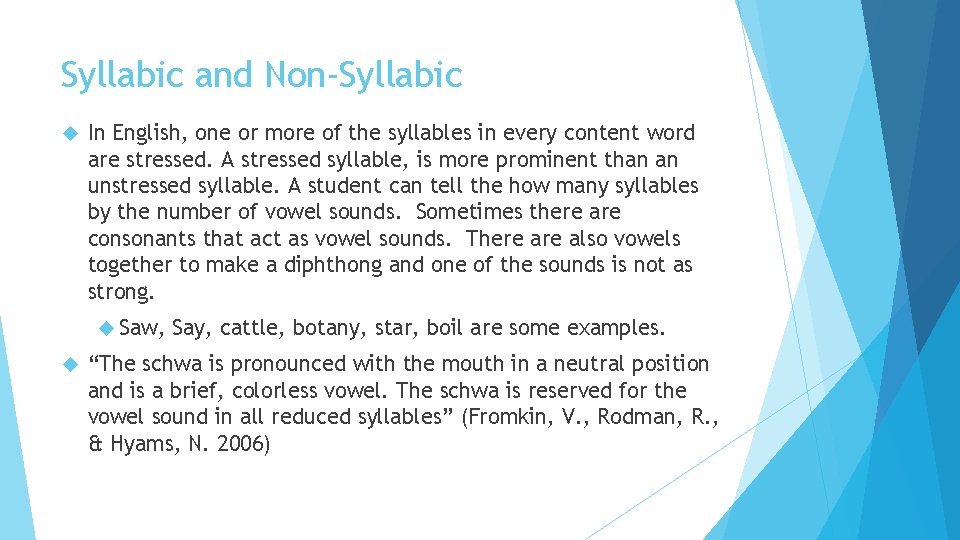 Syllabic and Non-Syllabic In English, one or more of the syllables in every content