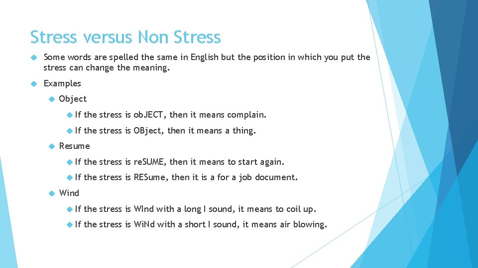 Stress versus Non Stress Some words are spelled the same in English but the