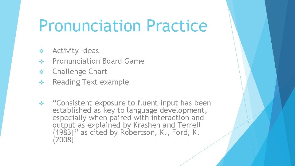 Pronunciation Practice v v v Activity Ideas Pronunciation Board Game Challenge Chart Reading Text