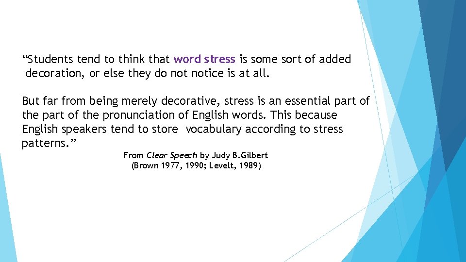 “Students tend to think that word stress is some sort of added decoration, or