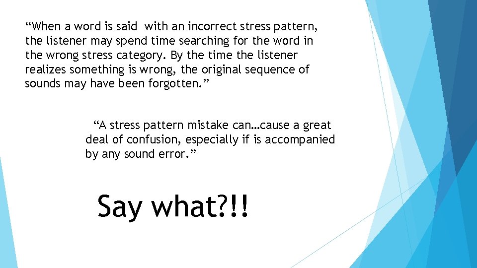 “When a word is said with an incorrect stress pattern, the listener may spend