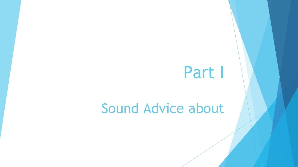 Part I Sound Advice about 