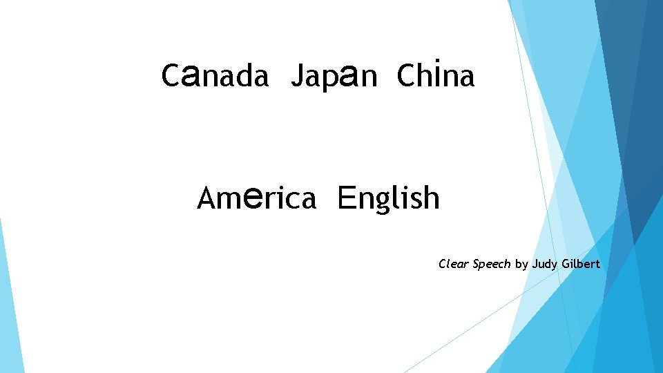 Canada Japan China America English Clear Speech by Judy Gilbert 