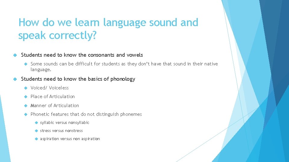 How do we learn language sound and speak correctly? Students need to know the