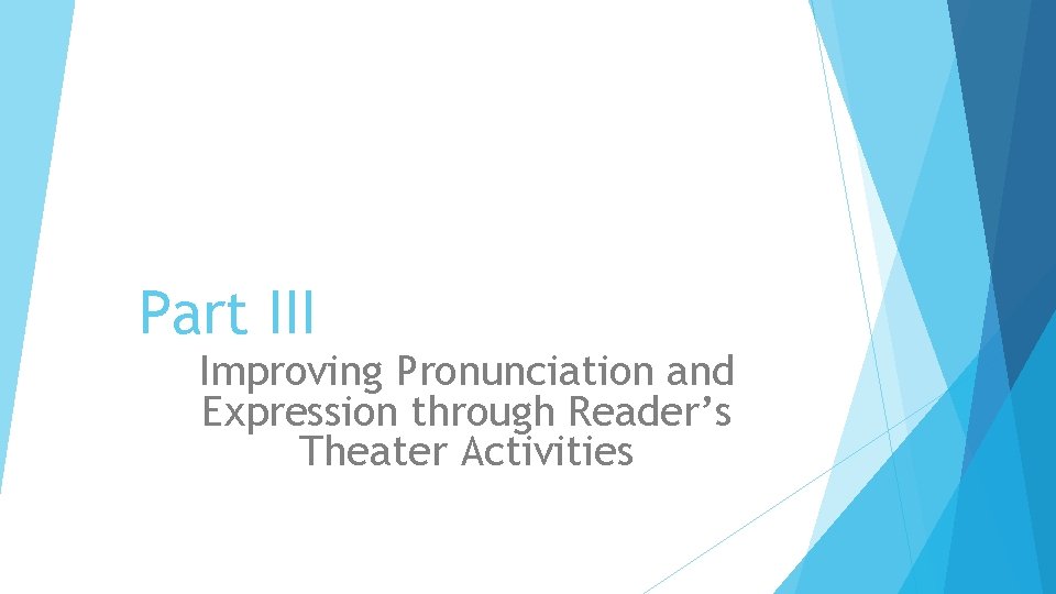 Part III Improving Pronunciation and Expression through Reader’s Theater Activities 