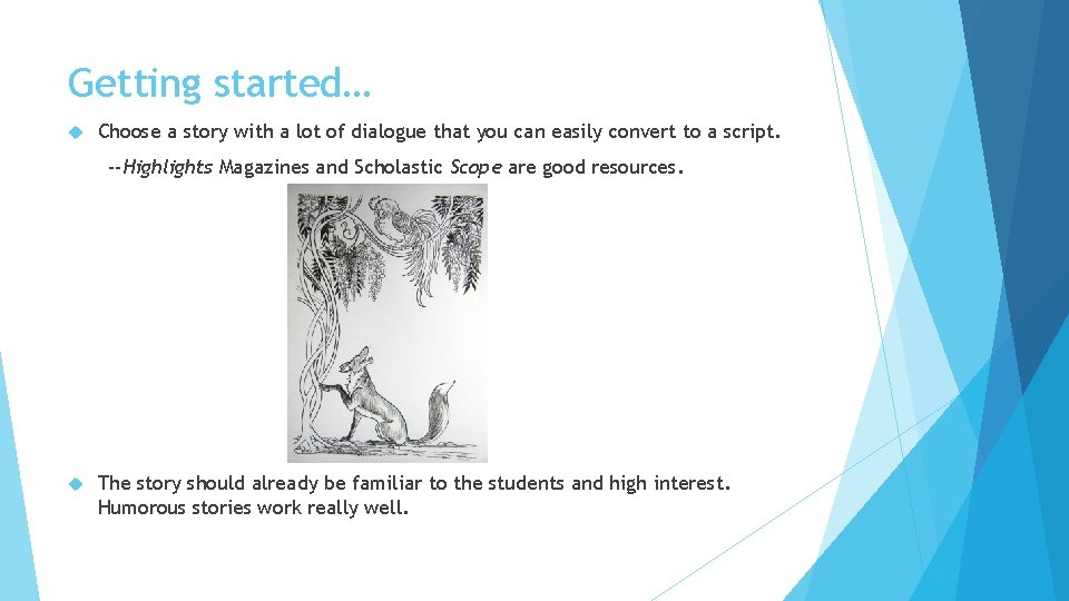 Getting started… Choose a story with a lot of dialogue that you can easily