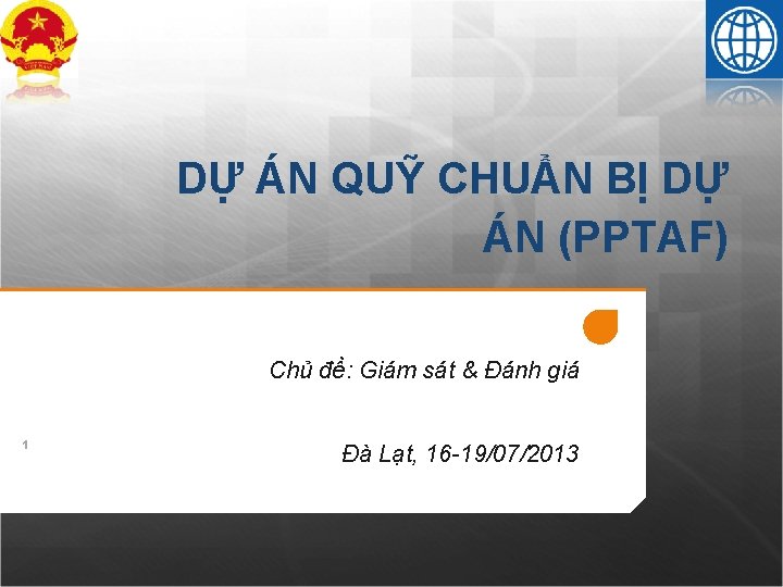 DỰ ÁN QUỸ CHUẨN BỊ DỰ ÁN (PPTAF) Chủ đề: Giám sát & Đánh