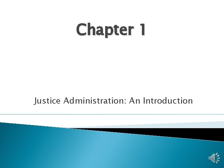 Chapter 1 Justice Administration: An Introduction 