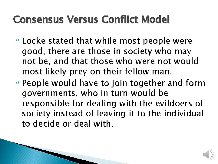 Consensus Versus Conflict Model Locke stated that while most people were good, there are