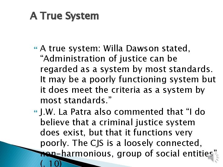 A True System A true system: Willa Dawson stated, “Administration of justice can be