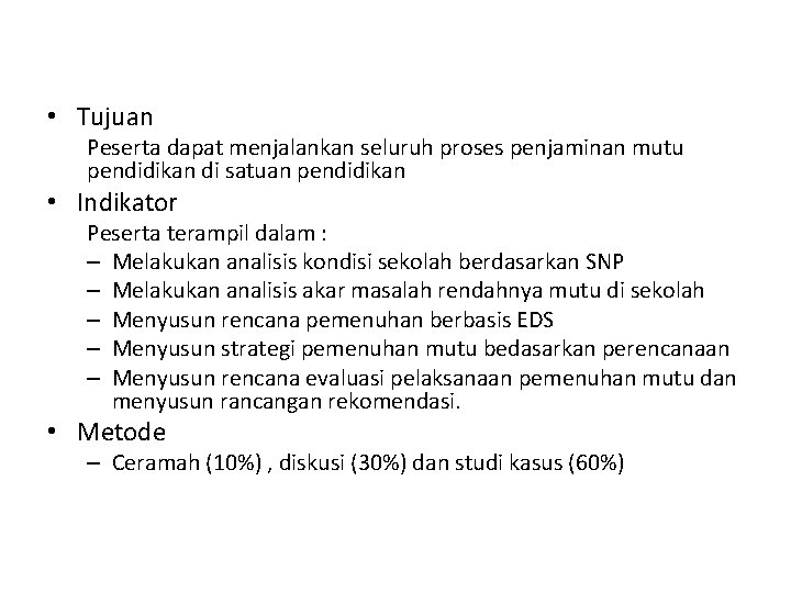  • Tujuan Peserta dapat menjalankan seluruh proses penjaminan mutu pendidikan di satuan pendidikan