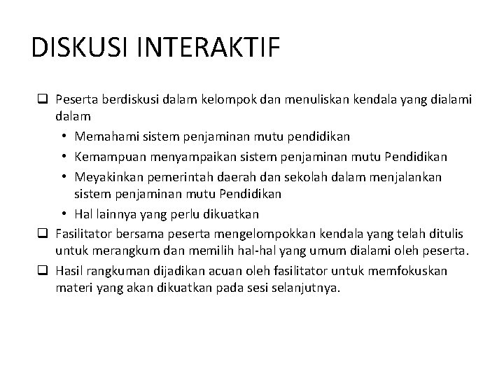 DISKUSI INTERAKTIF q Peserta berdiskusi dalam kelompok dan menuliskan kendala yang dialami dalam •