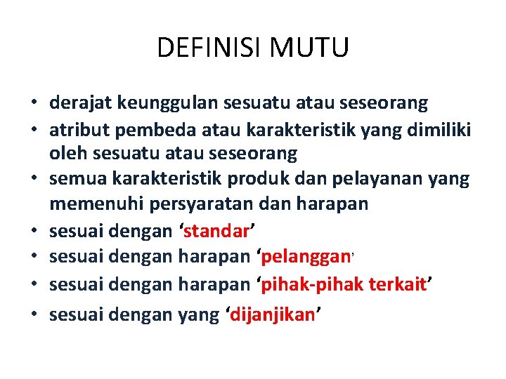 DEFINISI MUTU • derajat keunggulan sesuatu atau seseorang • atribut pembeda atau karakteristik yang