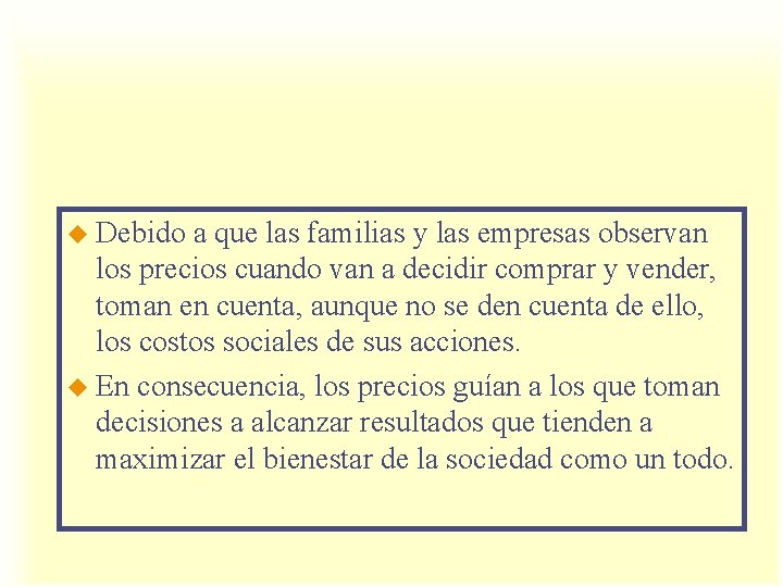 u Debido a que las familias y las empresas observan los precios cuando van