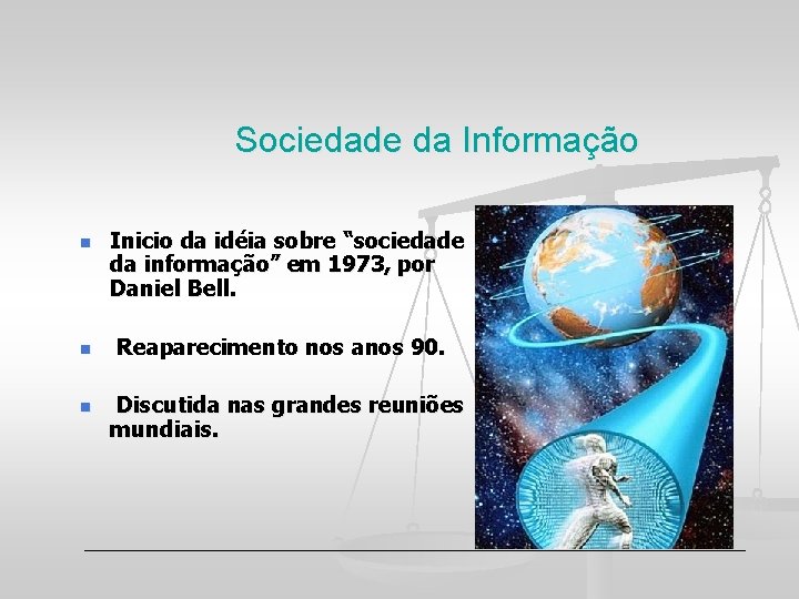 Sociedade da Informação n n n Inicio da idéia sobre “sociedade da informação” em