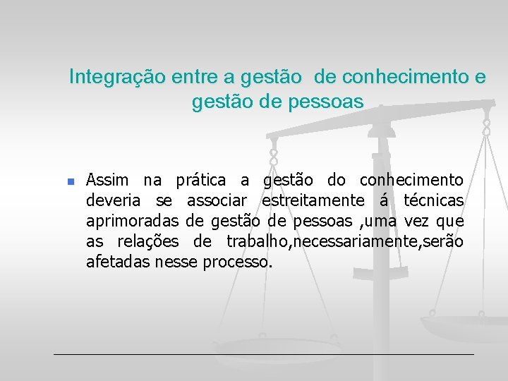 Integração entre a gestão de conhecimento e gestão de pessoas n Assim na prática