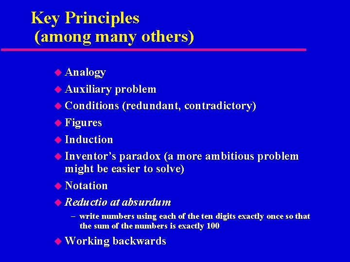 Key Principles (among many others) u Analogy u Auxiliary problem u Conditions (redundant, contradictory)