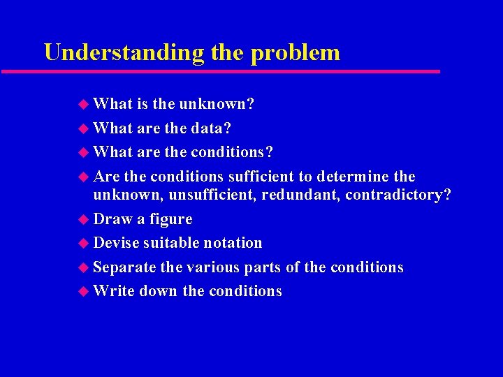 Understanding the problem u What is the unknown? u What are the data? u