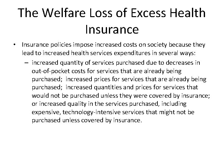The Welfare Loss of Excess Health Insurance • Insurance policies impose increased costs on